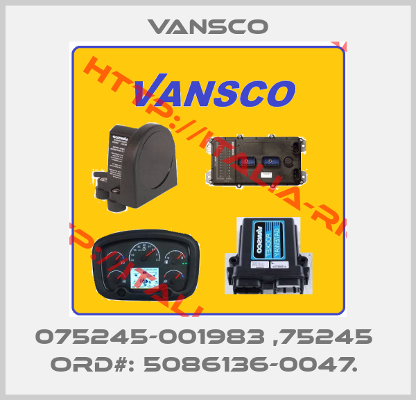 Vansco-075245-001983 ,75245  ORD#: 5086136-0047. 