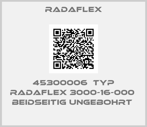 Radaflex-45300006  Typ Radaflex 3000-16-000  beidseitig ungebohrt 