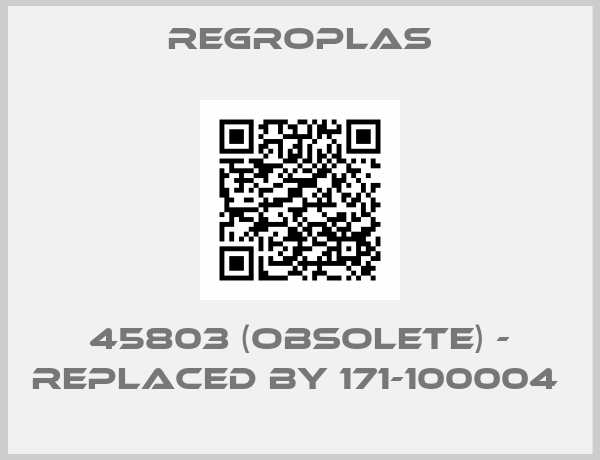 Regroplas-45803 (OBSOLETE) - REPLACED BY 171-100004 