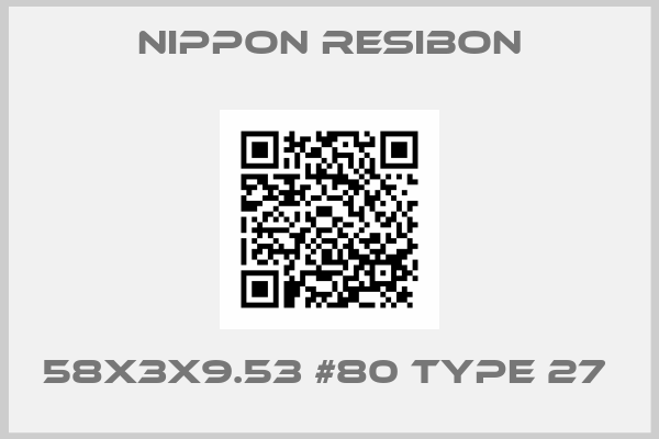 NIPPON RESIBON- 58x3x9.53 #80 Type 27 