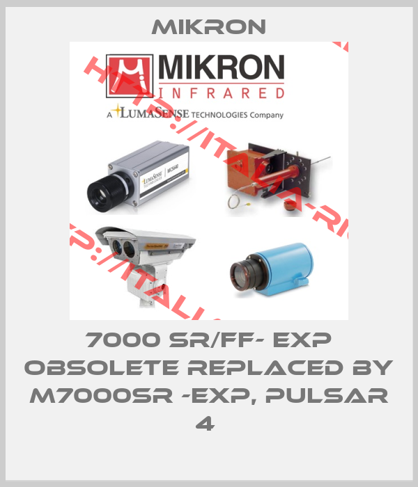 Mikron-7000 SR/FF- EXP obsolete replaced by M7000SR -EXP, PULSAR 4 