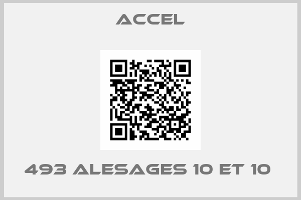 Accel-493 ALESAGES 10 ET 10 