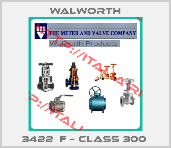 Walworth-3422  F – CLASS 300 
