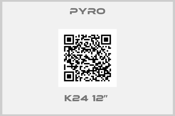 PYRO-K24 12” 