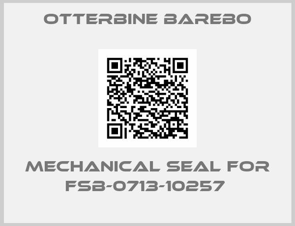 Otterbine Barebo-mechanical seal for FSB-0713-10257 