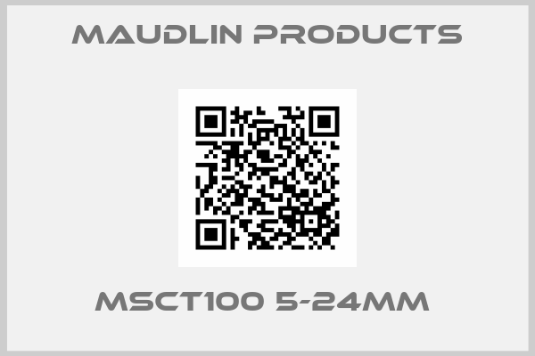 Maudlin Products-MSCT100 5-24MM 