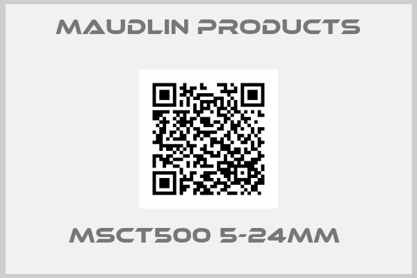 Maudlin Products-MSCT500 5-24MM 
