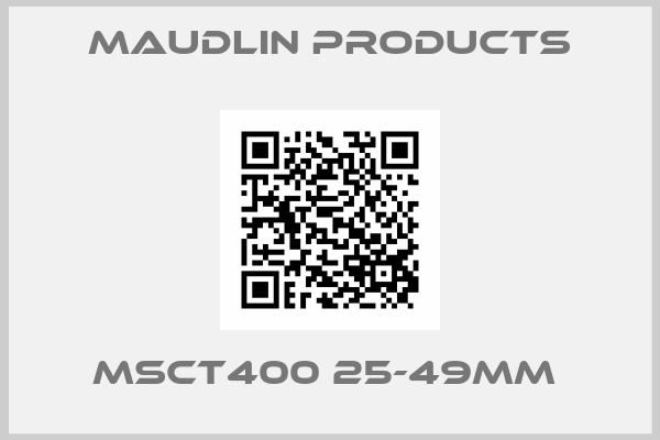 Maudlin Products-MSCT400 25-49MM 