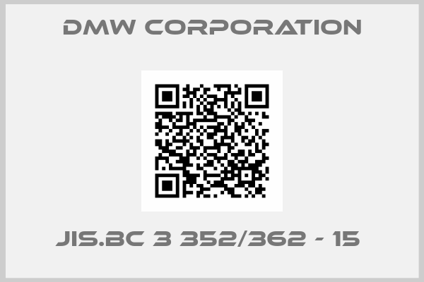 DMW CORPORATION-JIS.BC 3 352/362 - 15 