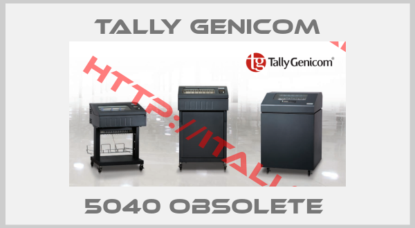 Tally Genicom-5040 obsolete 