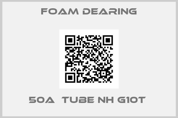 Foam Dearing-50A  TUBE NH G10T 