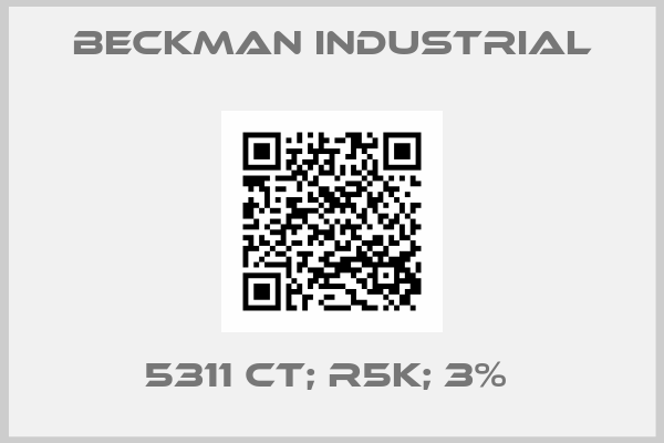 Beckman Industrial-5311 CT; R5K; 3% 