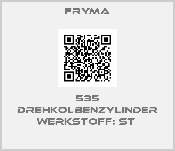 Fryma-535 DREHKOLBENZYLINDER WERKSTOFF: ST 