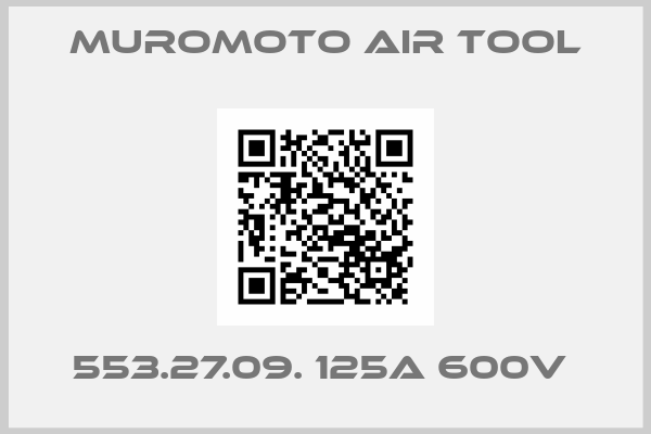 MUROMOTO AIR TOOL-553.27.09. 125A 600V 