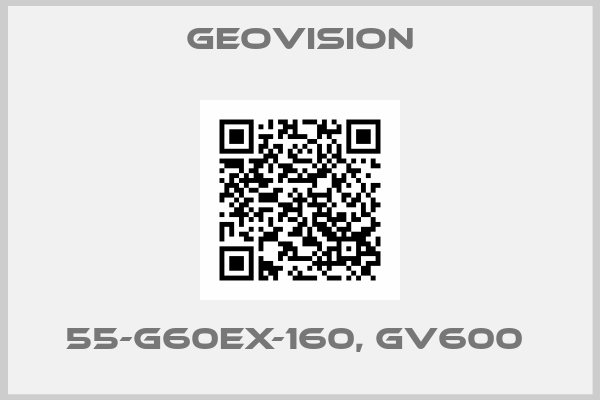 GeoVision-55-G60EX-160, GV600 
