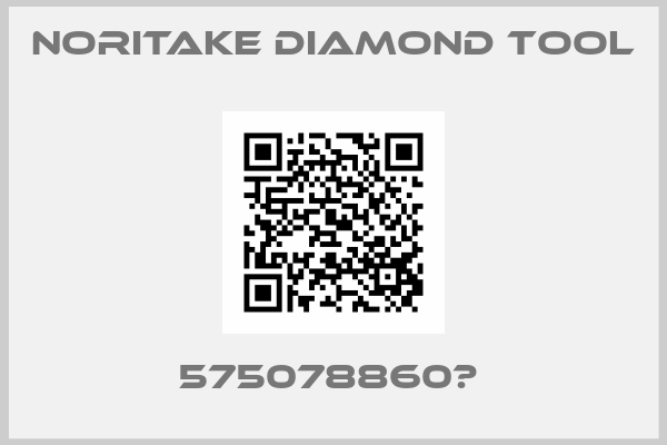 NORITAKE diamond Tool-575078860Р 
