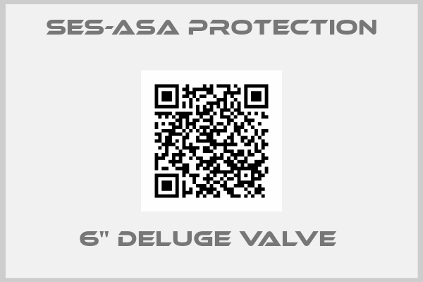 Ses-Asa Protection-6'' DELUGE VALVE 