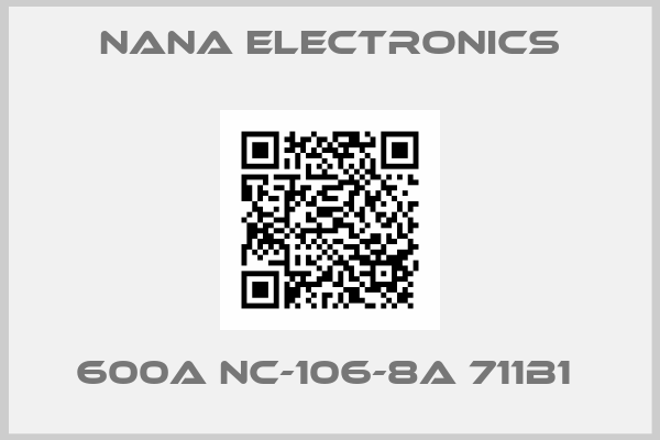 Nana Electronics-600A NC-106-8A 711B1 
