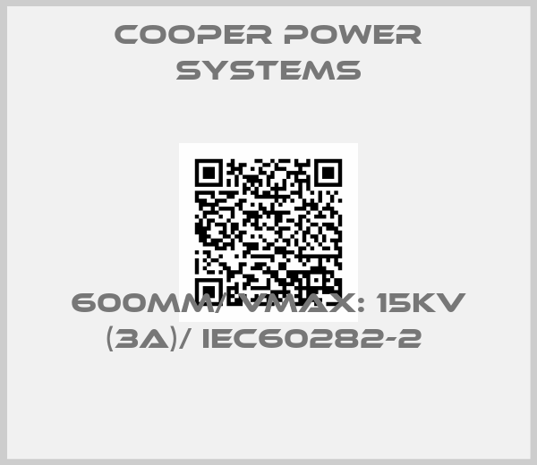 Cooper power systems-600MM/ VMAX: 15KV (3A)/ IEC60282-2 