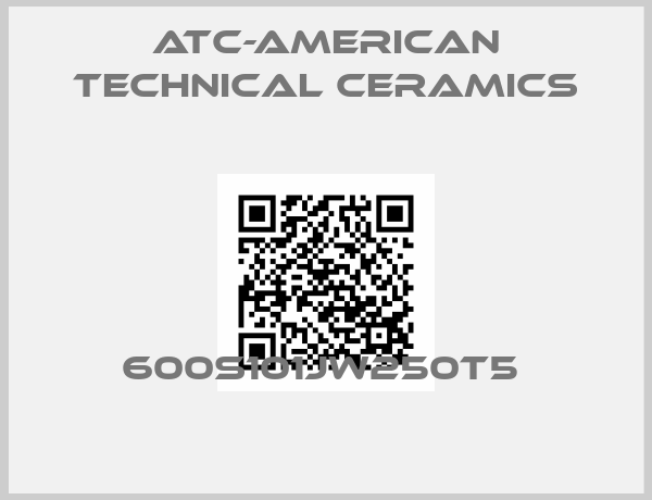 ATC-American Technical Ceramics-600S101JW250T5 