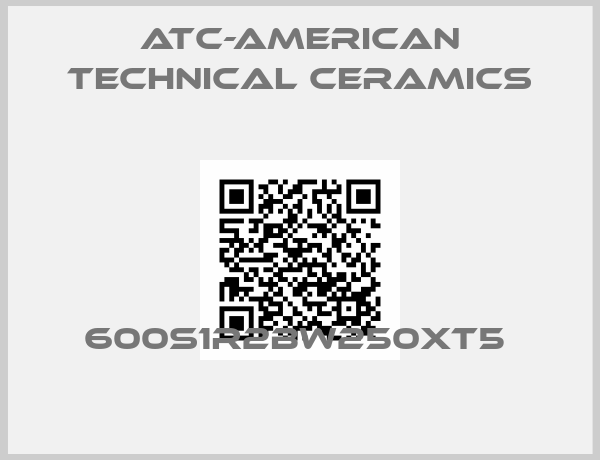 ATC-American Technical Ceramics-600S1R2BW250XT5 