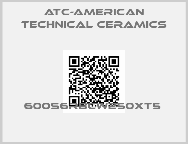 ATC-American Technical Ceramics-600S6R8CW250XT5 