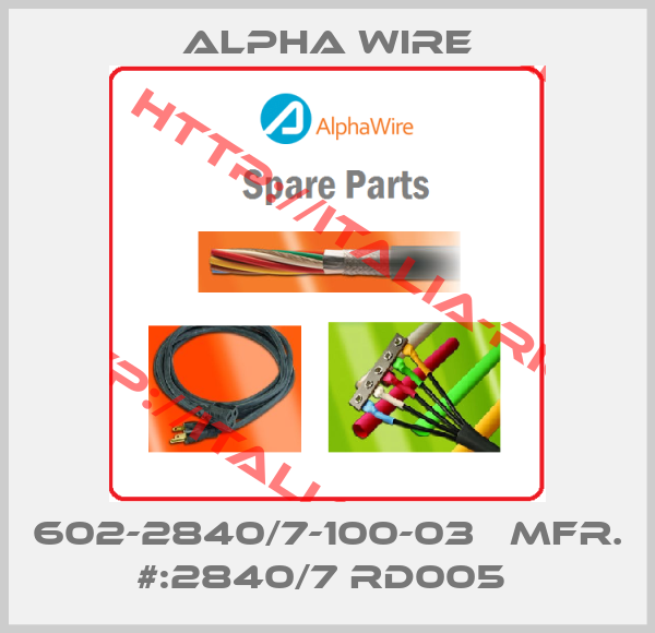 Alpha Wire-602-2840/7-100-03   MFR. #:2840/7 RD005 
