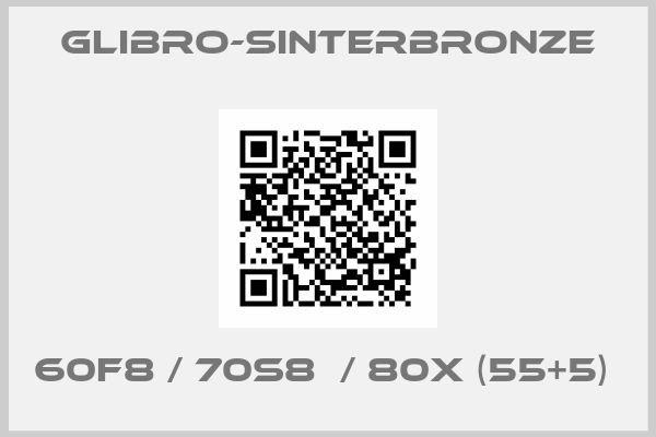 GLIBRO-Sinterbronze-60F8 / 70S8  / 80X (55+5) 