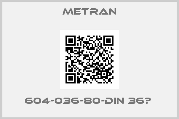 Metran-604-036-80-DIN 36В 