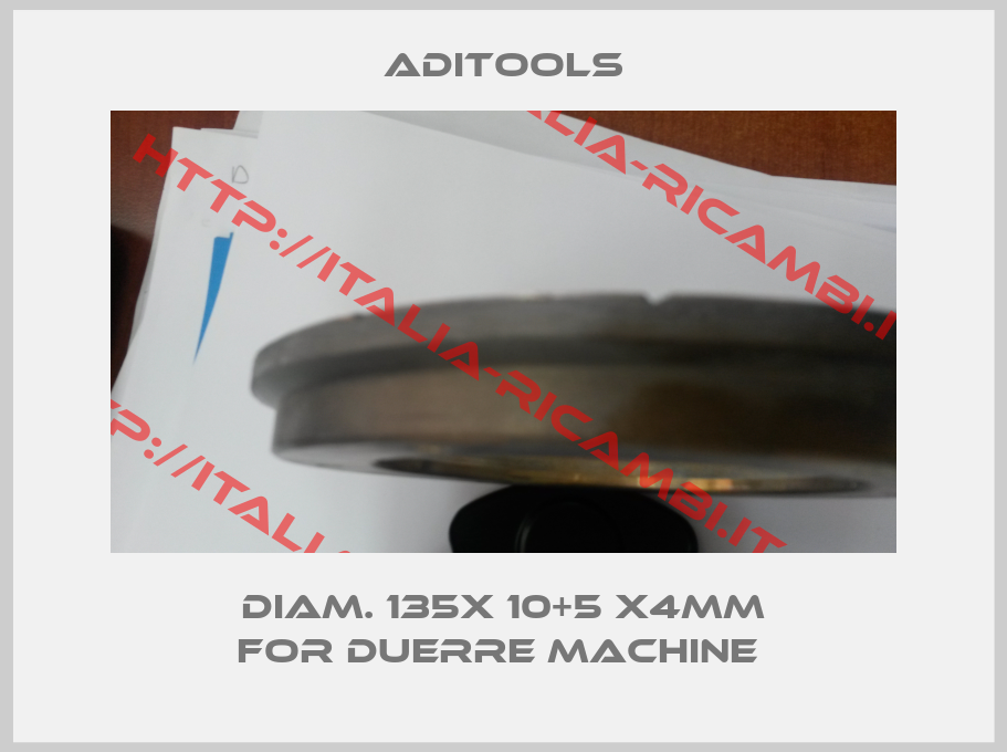 ADITOOLS-diam. 135x 10+5 x4mm for Duerre machine 