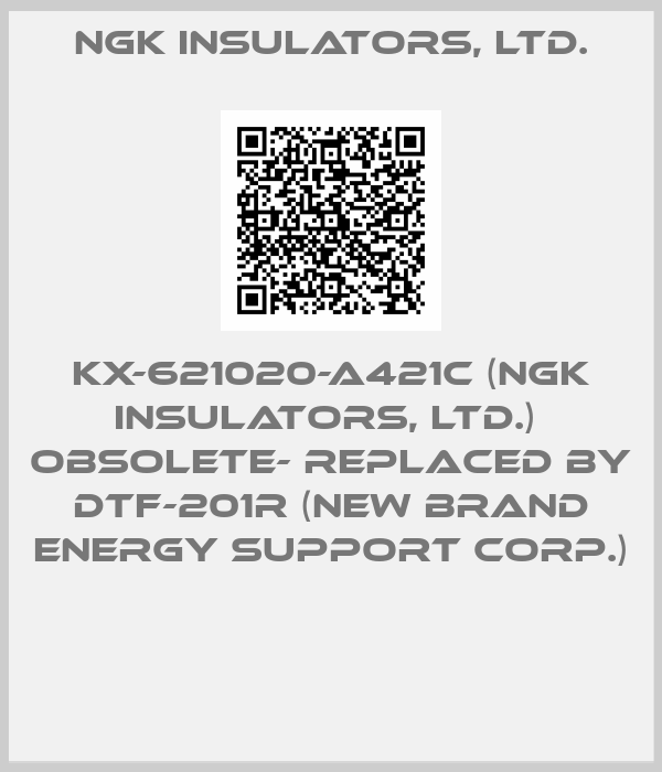 NGK INSULATORS, LTD.-KX-621020-A421C (NGK INSULATORS, LTD.)  OBSOLETE- REPLACED BY  DTF-201R (new brand ENERGY SUPPORT CORP.) 