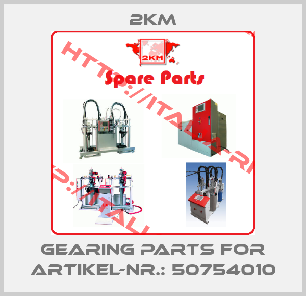 2KM-Gearing parts for Artikel-Nr.: 50754010