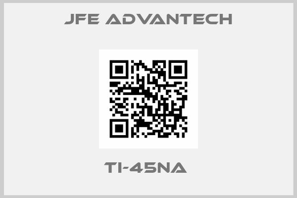 JFE Advantech-TI-45NA 