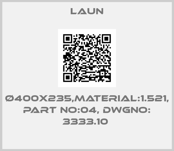 LAUN-Ø400X235,MATERIAL:1.521, PART NO:04, DWGNO: 3333.10 