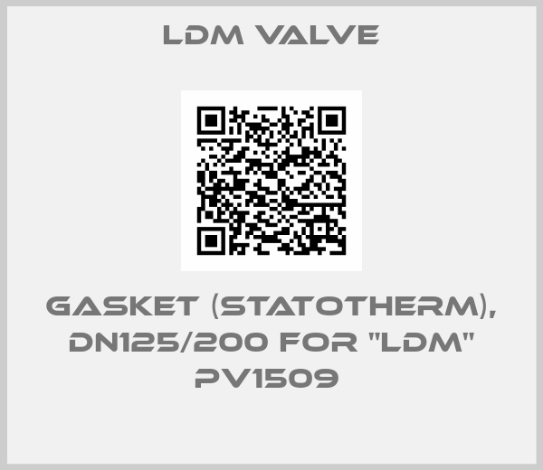 LDM Valve-GASKET (STATOTHERM), DN125/200 FOR "LDM" PV1509 