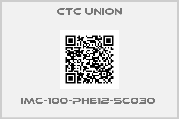 CTC Union-IMC-100-PHE12-SC030 
