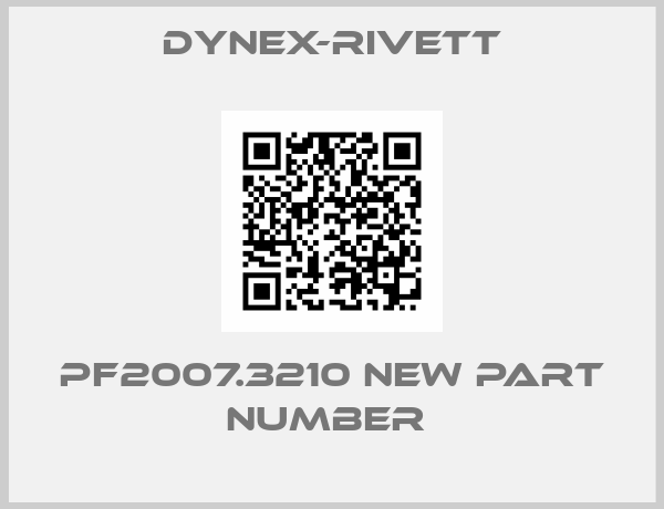 Dynex-Rivett-PF2007.3210 new part number 