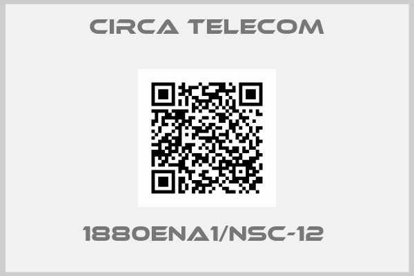 Circa Telecom-1880ENA1/NSC-12 