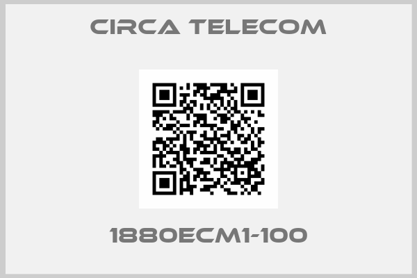 Circa Telecom-1880ECM1-100