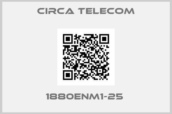 Circa Telecom-1880ENM1-25 
