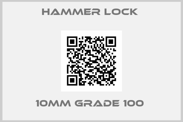 HAMMER LOCK - 10MM GRADE 100 