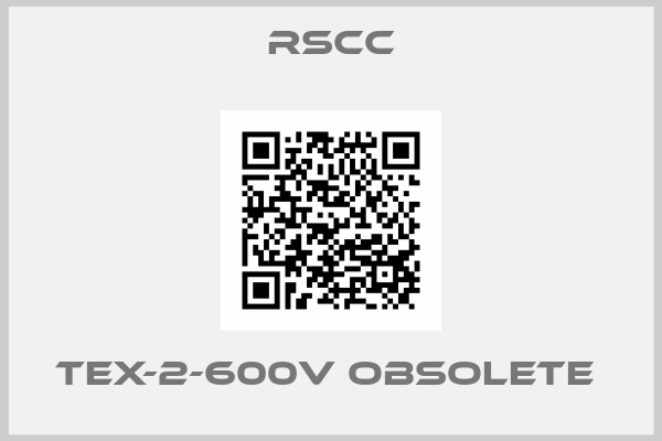 RSCC- TEX-2-600V obsolete 