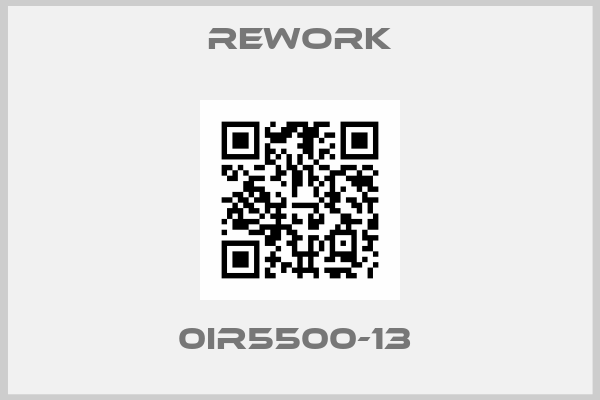 Rework-0IR5500-13 