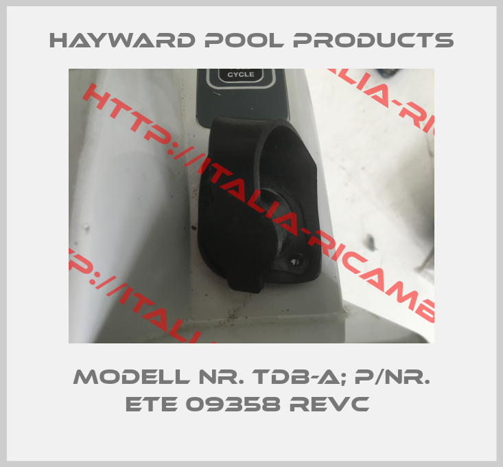 Hayward Pool Products-Modell Nr. TDB-A; P/Nr. ETE 09358 REVC 