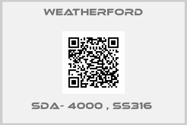 WEATHERFORD-SDA- 4000 , SS316 
