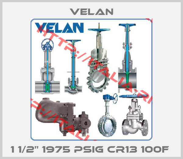 Velan-1 1/2" 1975 PSIG CR13 100F 