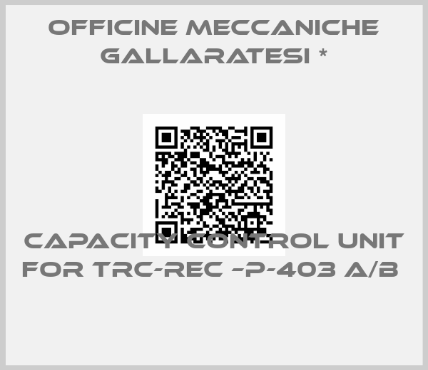 Officine Meccaniche Gallaratesi *-Capacity Control Unit for TRC-REC –P-403 A/B 