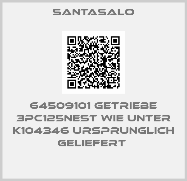 Santasalo-64509101 GETRIEBE 3PC125NEST WIE UNTER K104346 URSPRUNGLICH GELIEFERT 