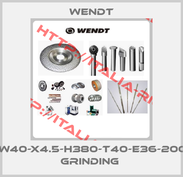 Wendt-6A2D500-W40-X4.5-H380-T40-E36-200R75B-CBN GRINDING 