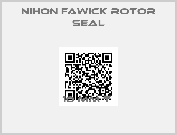 NIHON FAWICK ROTOR SEAL-10 MM T 
